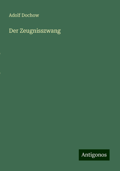 Книга Der Zeugnisszwang Adolf Dochow