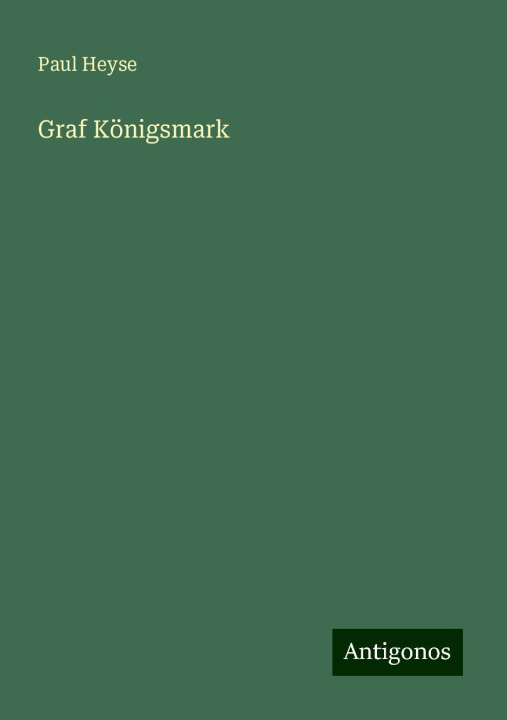 Knjiga Graf Königsmark Paul Heyse