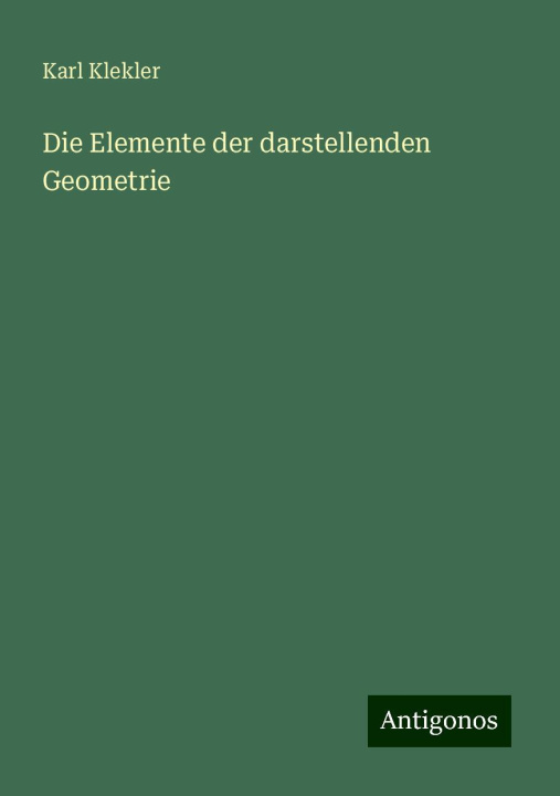 Книга Die Elemente der darstellenden Geometrie Karl Klekler