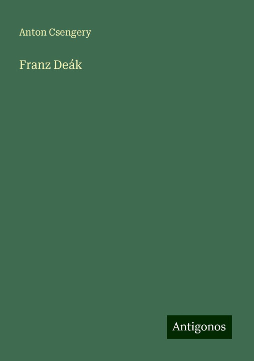 Buch Franz Deák Anton Csengery
