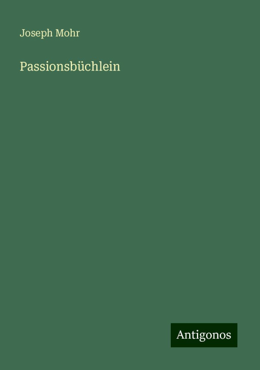 Knjiga Passionsbüchlein Joseph Mohr