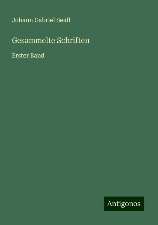 Книга Gesammelte Schriften Johann Gabriel Seidl