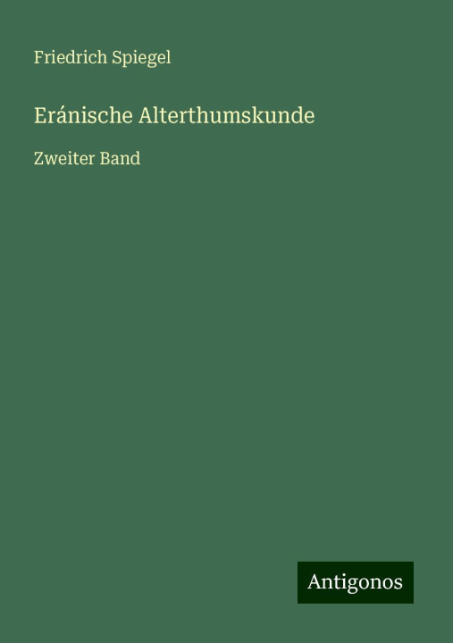 Knjiga Eránische Alterthumskunde Friedrich Spiegel