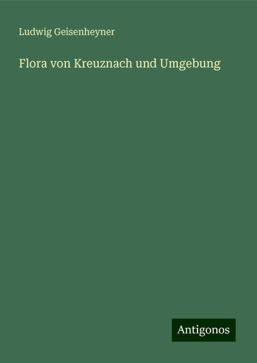 Knjiga Flora von Kreuznach und Umgebung Ludwig Geisenheyner