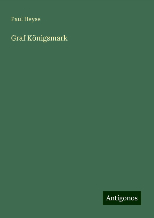 Knjiga Graf Königsmark Paul Heyse