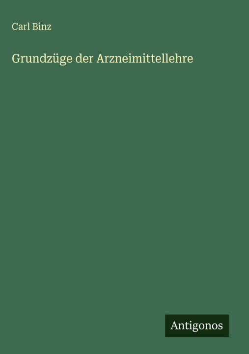 Knjiga Grundzüge der Arzneimittellehre Carl Binz