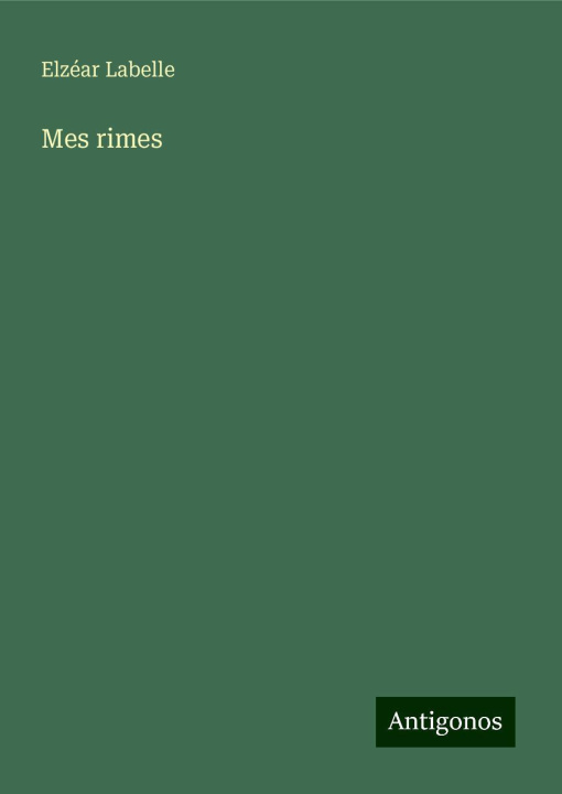 Βιβλίο Mes rimes Elzéar Labelle