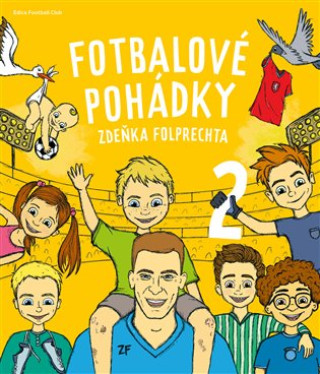 Kniha Fotbalové pohádky Zdeňka Folprechta 2 Zdeněk Folprecht