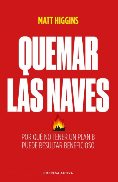 Βιβλίο Quemar las naves MATT HIGGINS