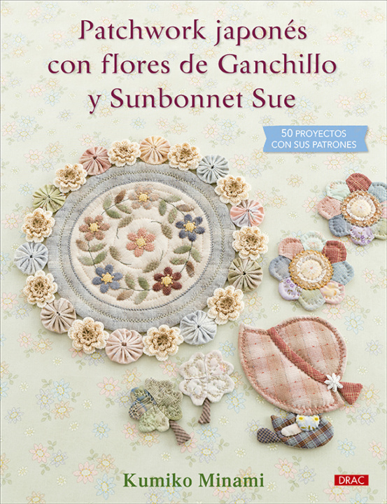 Βιβλίο Patchwork japonés con flores de Ganchillo y Sunbonnet Sue Kumiko Minami