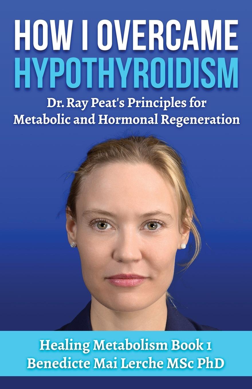 Książka How I Overcame Hypothyroidism Benedicte Mai Lerche MSc PhD