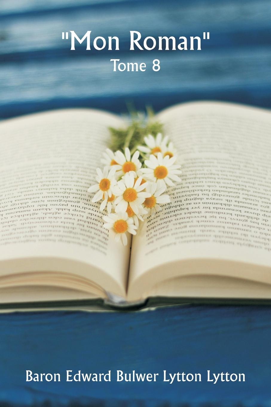 Книга ""Mon roman""  Tome 8 Baron Edward Bulwer Lytton Lytton