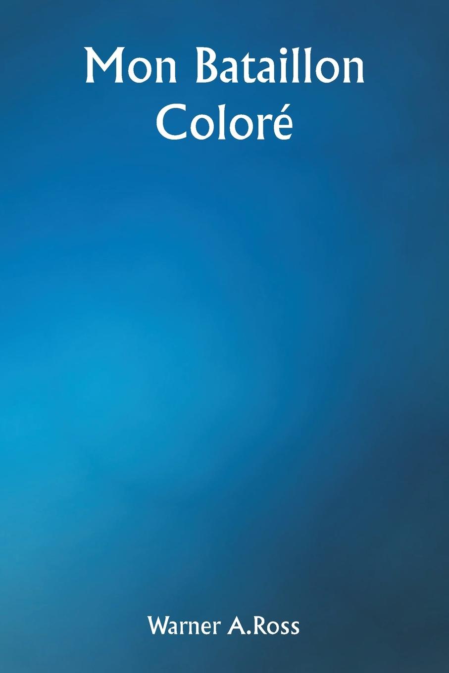 Knjiga Mon bataillon coloré Warner A. Ross