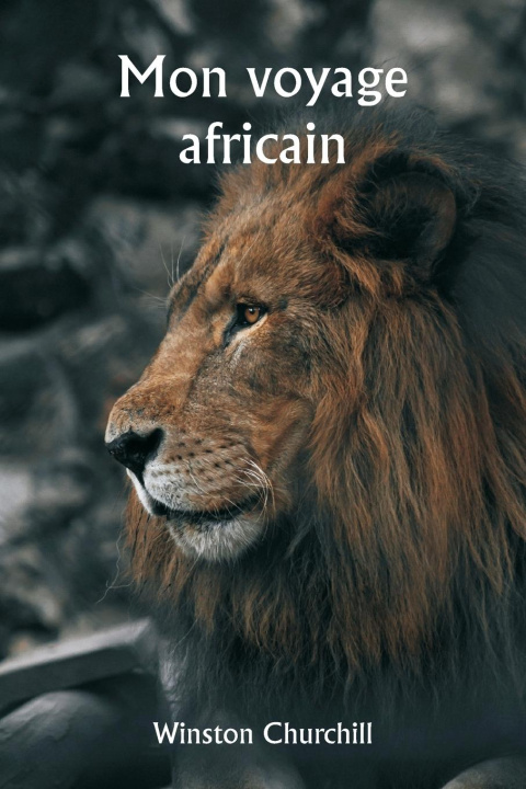 Книга Mon voyage africain Winston Churchill