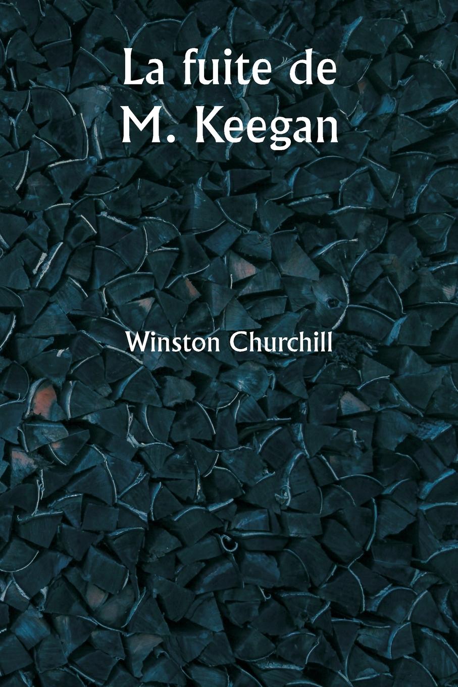 Книга La fuite de M. Keegan Winston Churchill