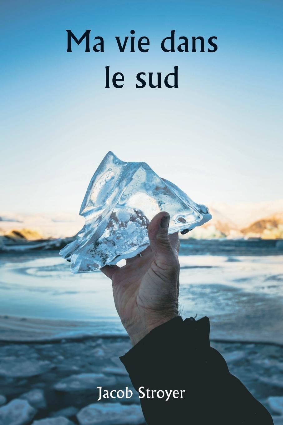 Книга Ma vie dans le sud Jacob Stroyer