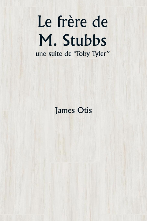 Книга Le fr?re de M. Stubbs James Otis