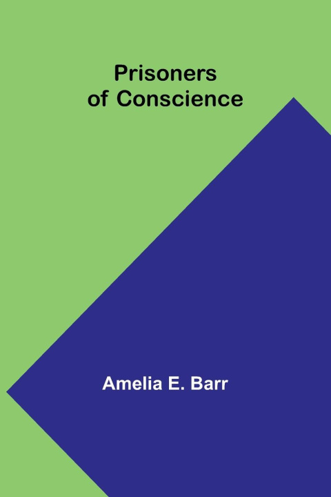 Книга Prisoners of Conscience Amelia E. Barr