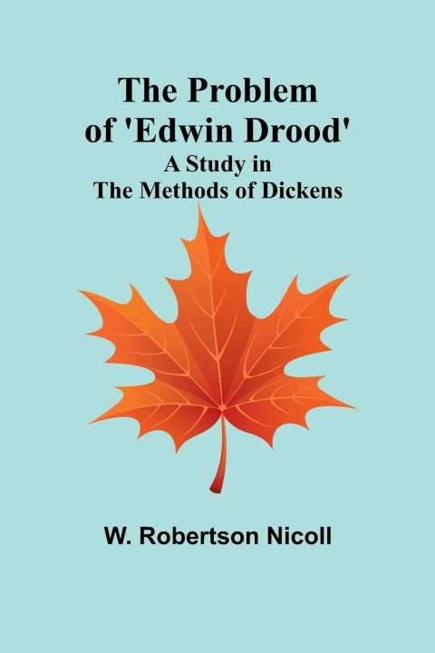 Книга The Problem of 'Edwin Drood' W. Robertson Nicoll
