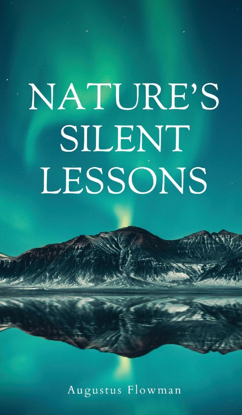 Книга Nature's Silent Lessons Augustus Flowman