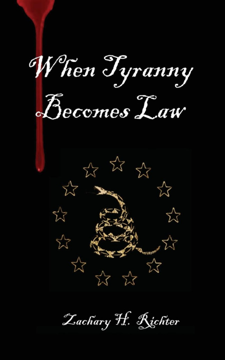 Knjiga When Tyranny Becomes Law Zachary H. Richter