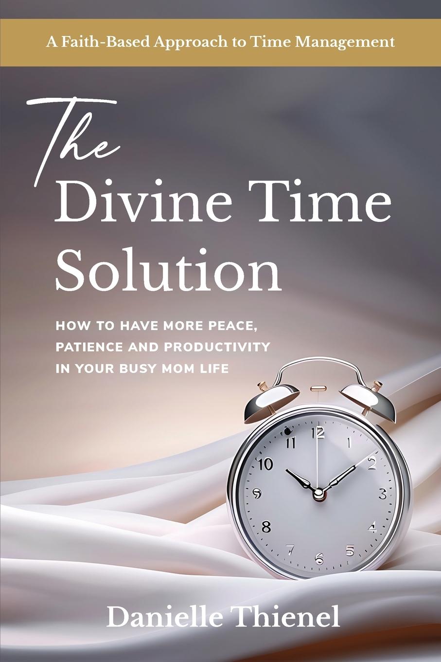 Knjiga The Divine Time Solution Danielle Thienel