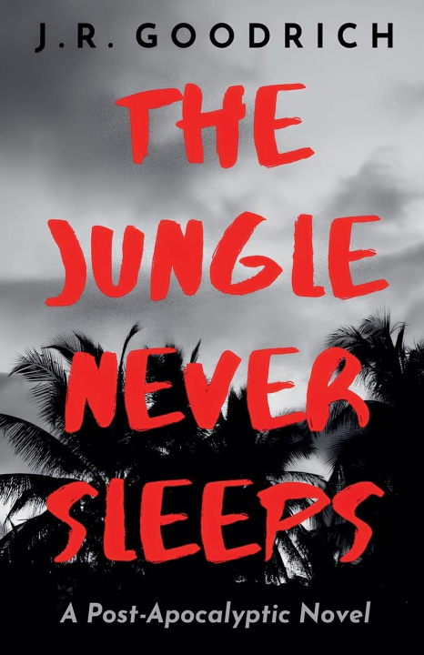 Knjiga The Jungle Never Sleeps J. R. Goodrich