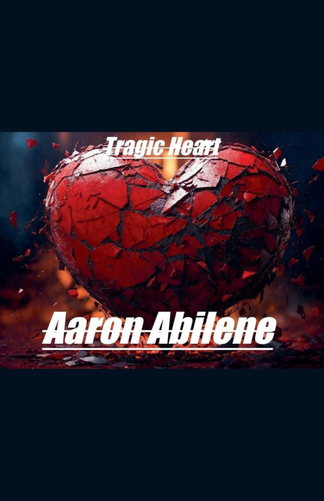 Knjiga Tragic Heart Aaron Abilene