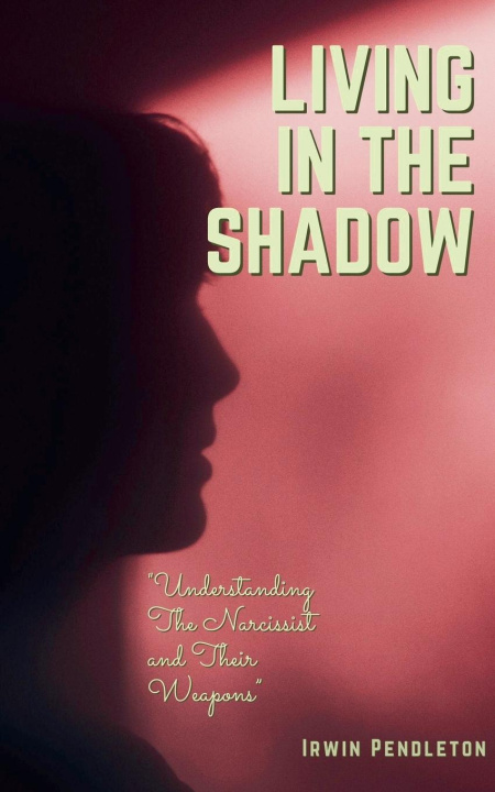 Книга Living In the Shadow Irwin Pendleton