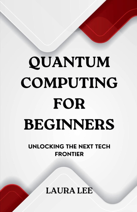 Book Quantum Computing for Beginners Laura Lee
