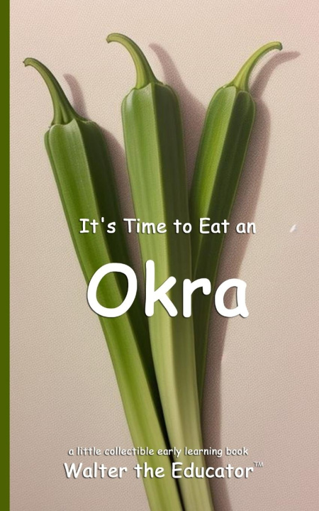 Knjiga It's Time to Eat an Okra Walter the Educator