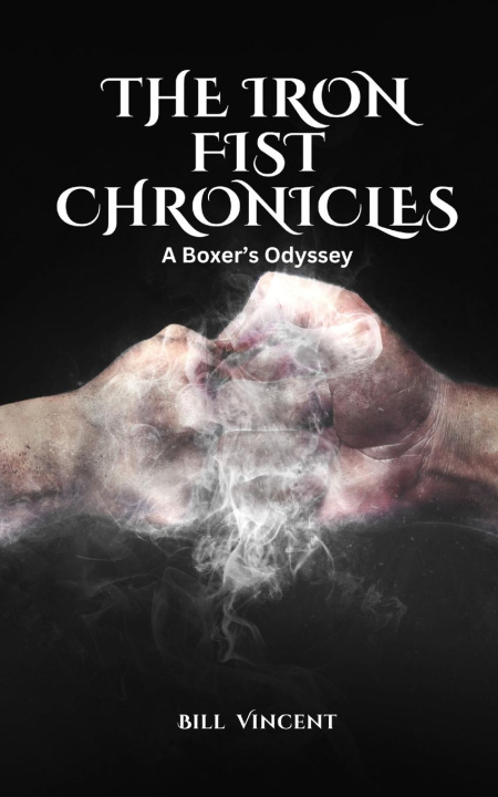 Książka The Iron Fist Chronicles Bill Vincent