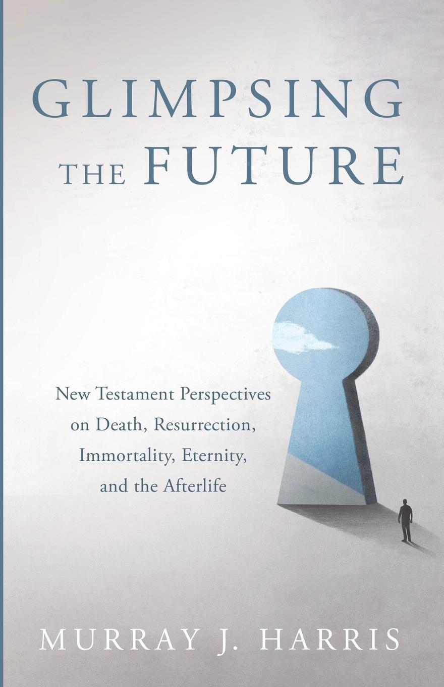 Book Glimpsing the Future Murray J. Harris