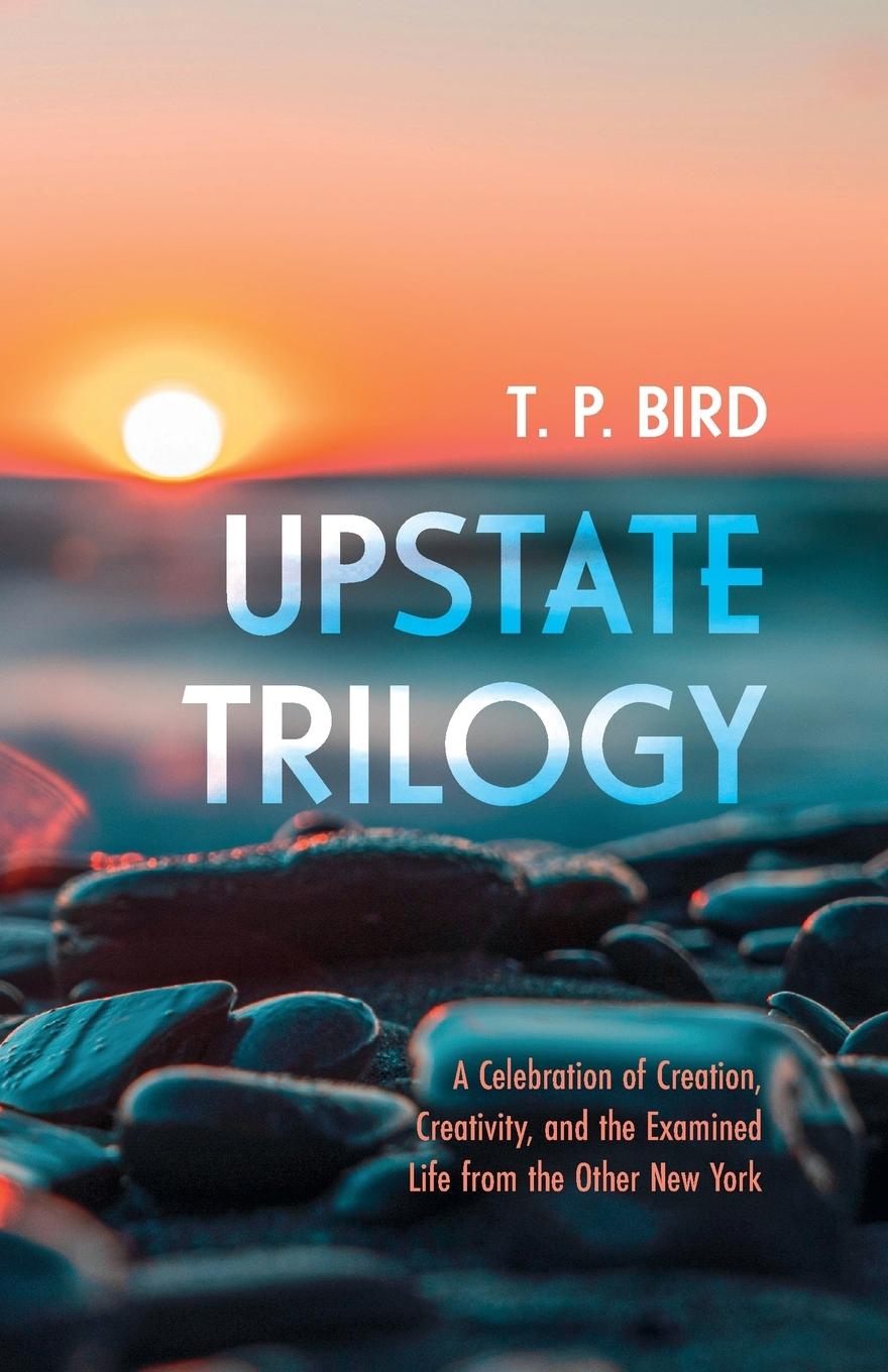 Knjiga Upstate Trilogy T. P. Bird