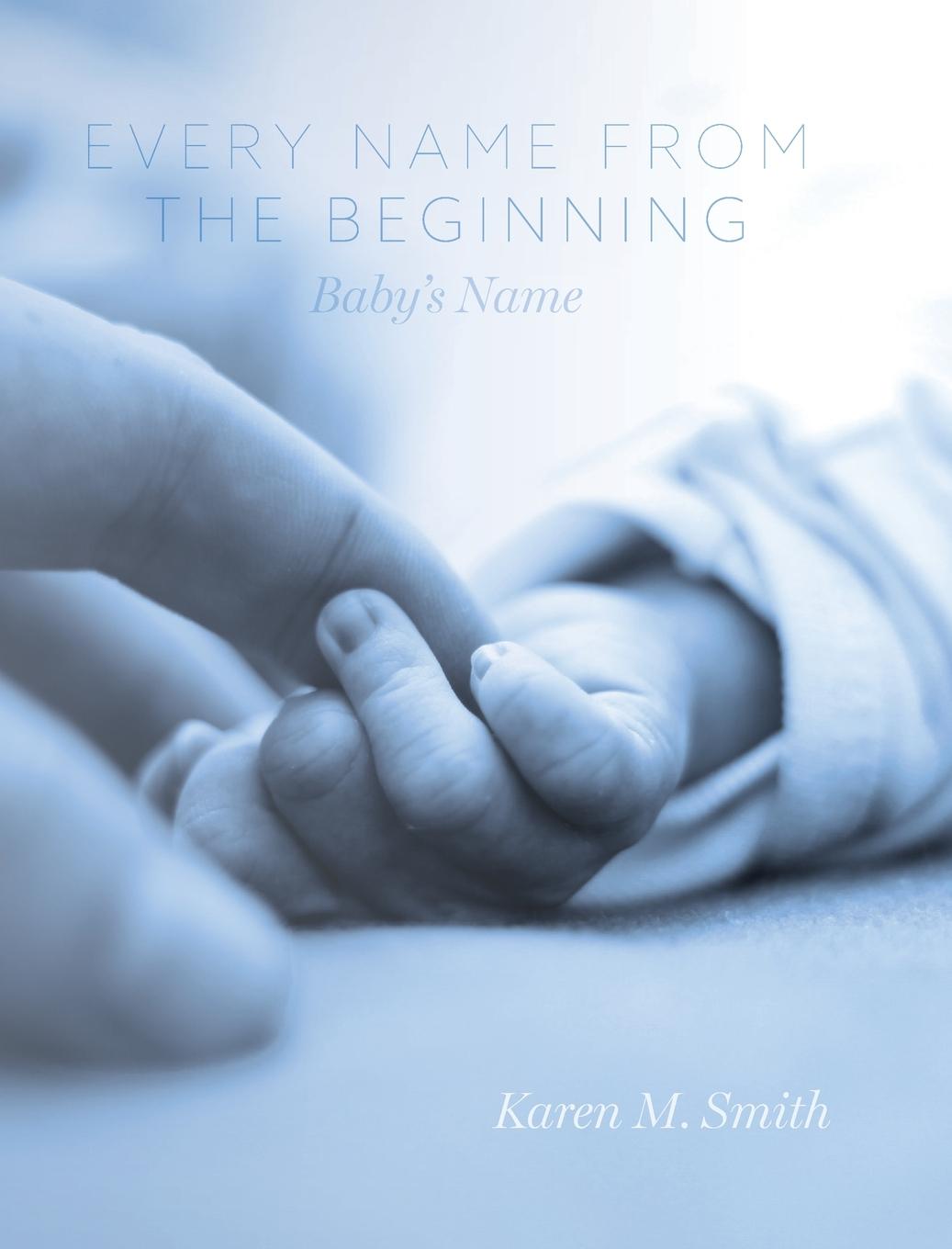 Kniha Every Name from the Beginning Karen M. Smith