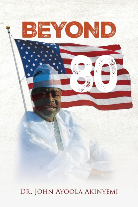 Knjiga Beyond 80 Dr. John Ayoola Akinyemi