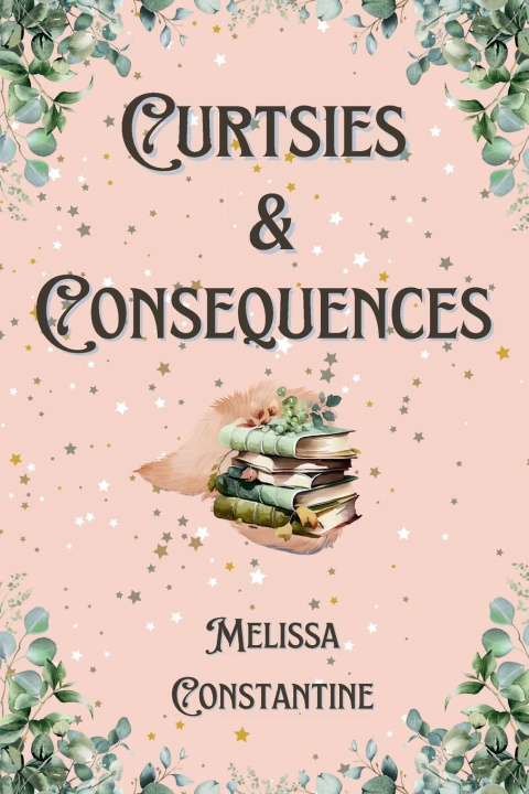 Book Curtsies & Consequences Melissa Constantine
