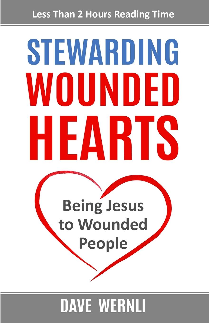 Knjiga Stewarding Wounded Hearts Dave Wernli