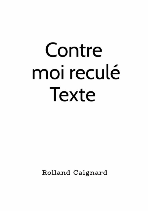 Knjiga Contre moi reculé Texte Rolland CAIGNARD