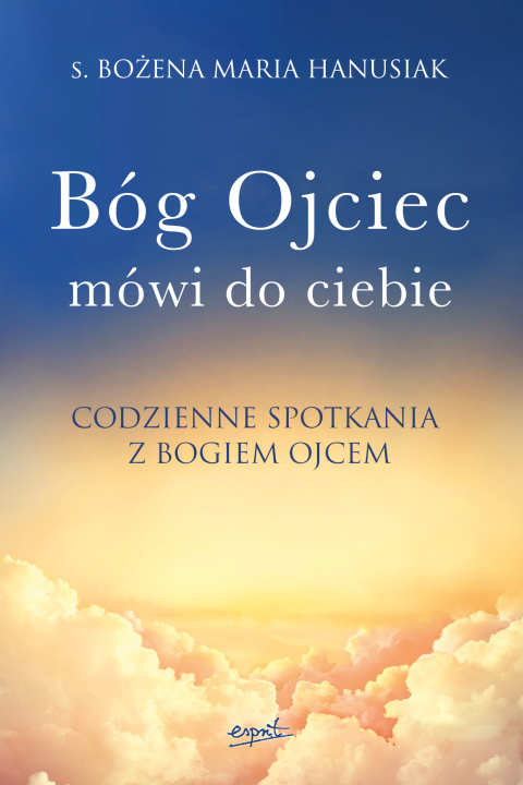 Buch Bóg ojciec mówi do ciebie Hanusiak Bożena Maria