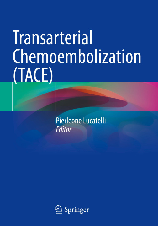 Buch Transarterial Chemoembolization (TACE) Pierleone Lucatelli