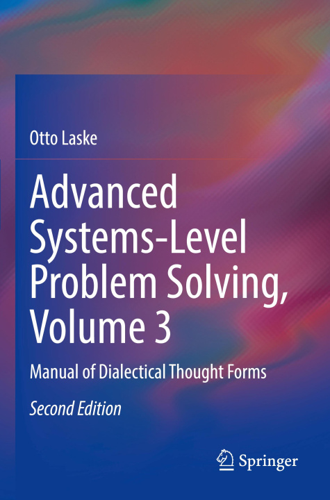 Book Advanced Systems-Level Problem Solving, Volume 3 Otto Laske