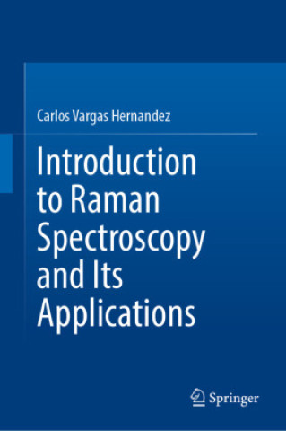 Knjiga Introduction to Raman Spectroscopy and Its Applications Carlos Vargas Hernandez