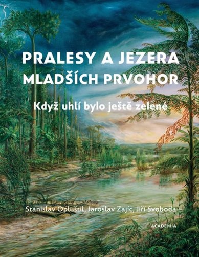 Książka Pralesy a jezera mladších prvohor - Když uhlí bylo ještě zelené Stanislav Opluštil