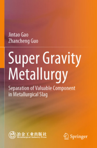 Knjiga Super Gravity Metallurgy Jintao Gao
