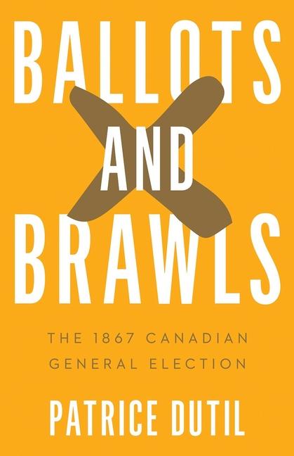 Boek Ballots and Brawls Patrice Dutil