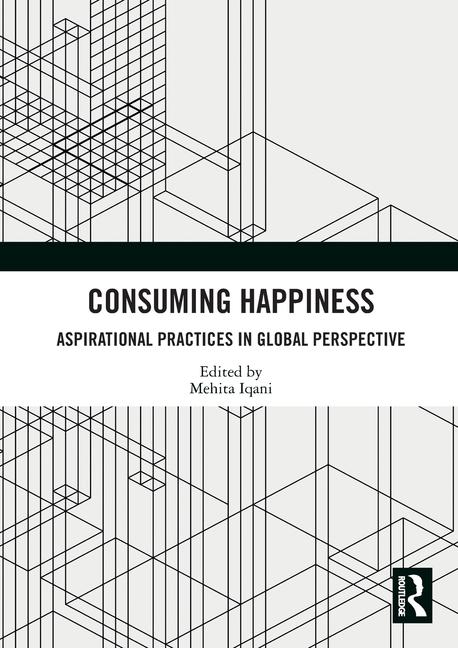 Carte Consuming Happiness Mehita Iqani