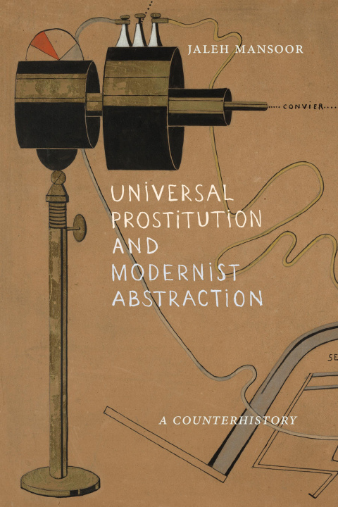 Książka Universal Prostitution and Modernist Abstraction Jaleh Mansoor