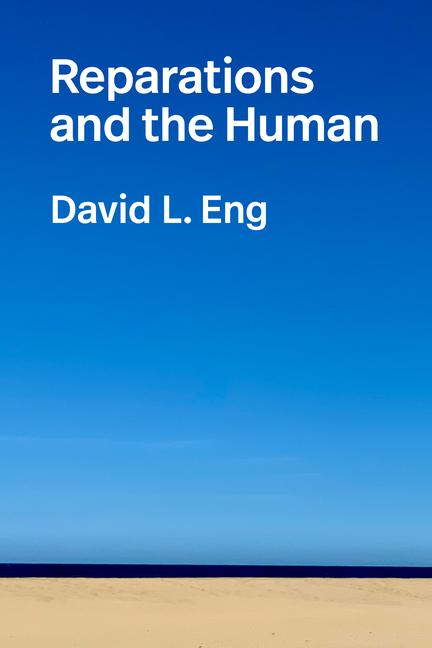 Book Reparations and the Human David L. Eng