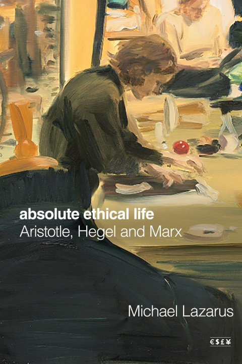 Knjiga Absolute Ethical Life Michael Lazarus